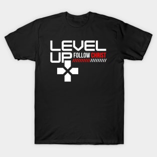 Level Up and Follow Christ (White Font) T-Shirt